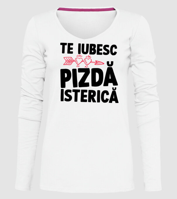 te iubesc, pizdă isterică model alb pe tricou