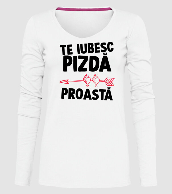 Te iubesc, pizdă proastă model alb pe tricou