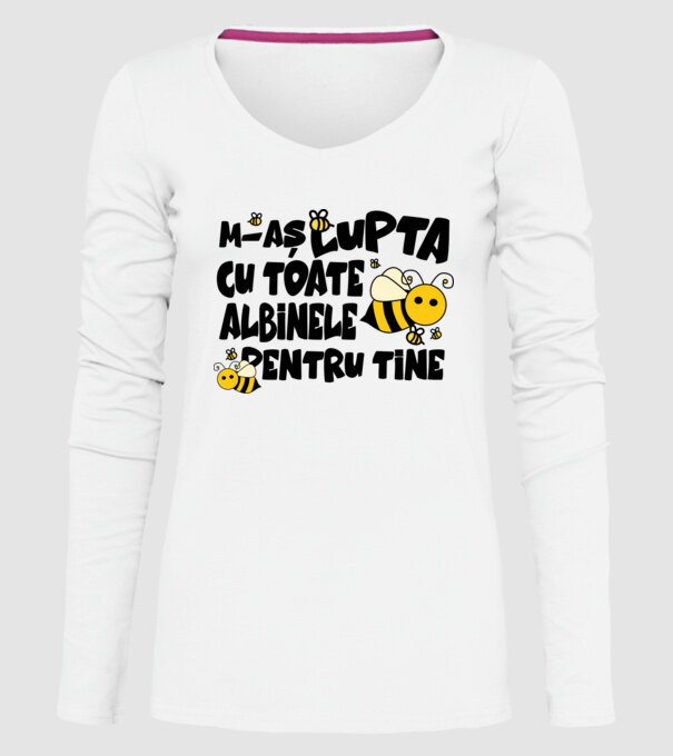 m-aș lupta cu toate albinele pentru tine model alb pe tricou