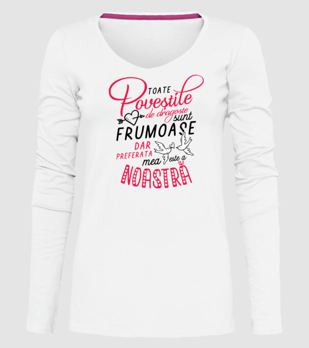 Toate poveștile de dragoste sunt frumoase, dar preferata mea este a noastră model alb pe tricou