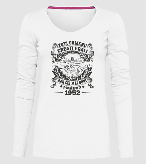 Toți oamenii sunt creați egali, dar cei mai buni s-au născut în 1952 model alb pe tricou