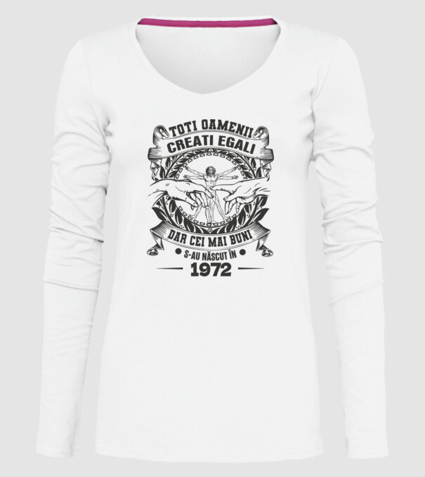Toți oamenii sunt creați egali, dar cei mai buni s-au născut în 1972 model alb pe tricou