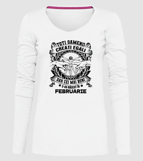 Toți oamenii sunt creați egali, dar cei mai buni s-au născut în februarie model alb pe tricou
