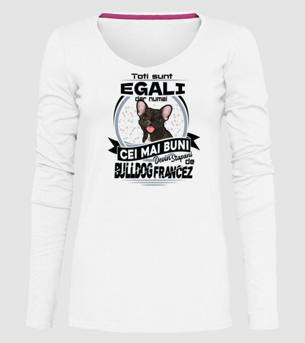 Toți sunt egali, dar numai cei mai buni devin stăpâni de bulldog francez model alb pe tricou