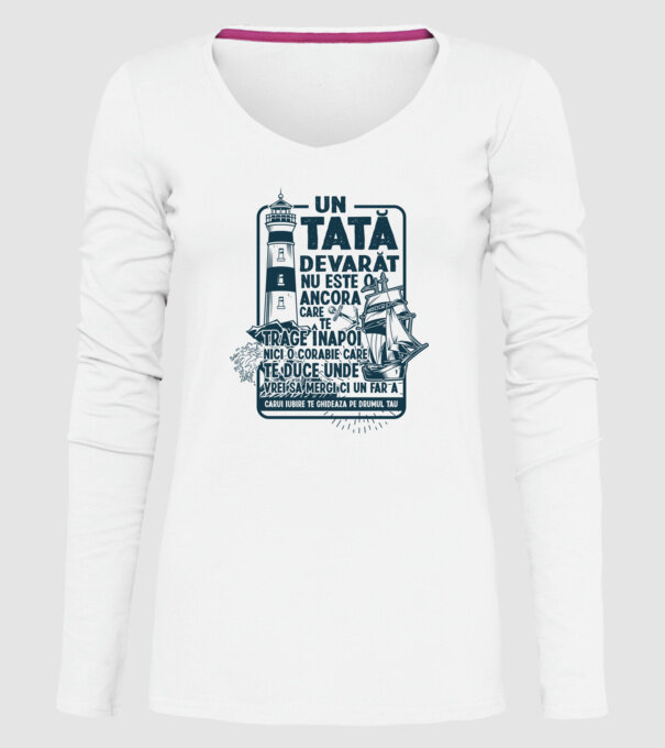 Un tată adevărat nu este o ancoră care te trage înapoi, nici o corabie care te duce unde vrei să mergi, ci un far a cărui iubire model alb pe tricou