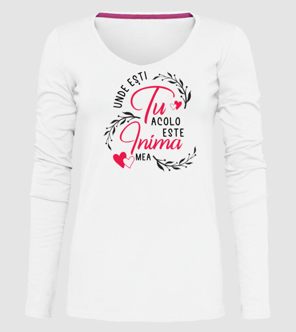 Unde ești tu, acolo este inima mea model alb pe tricou