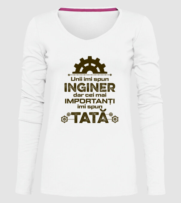 Unii îmi spun inginer, dar cei mai importanți îmi spun tată model alb pe tricou