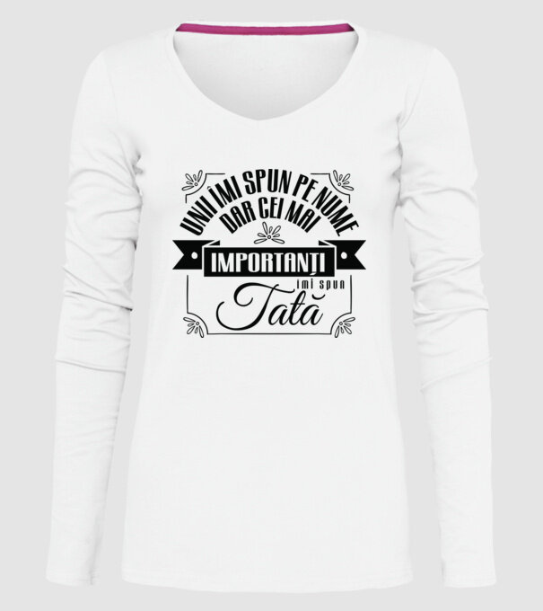 Unii îmi spun pe nume, dar cei mai importanți îmi spun tată model alb pe tricou