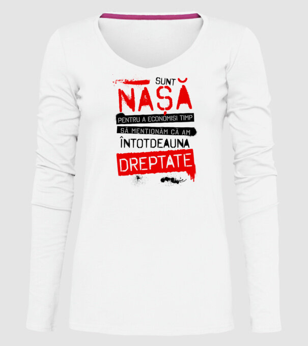 Sunt nașă - pentru a economisi timp, să menționăm că am întotdeauna dreptate! model alb pe tricou