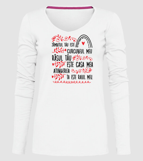 Valentine_Zâmbetul tău este curcubeul meu, râsul tău este casa mea, atingerea ta este raiul meu model alb pe tricou