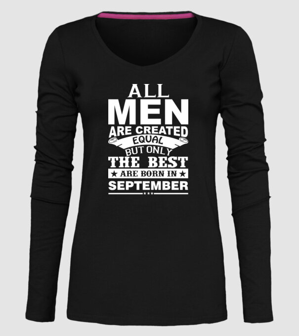 All men are created equal but only the best are born in september model negru pe tricou