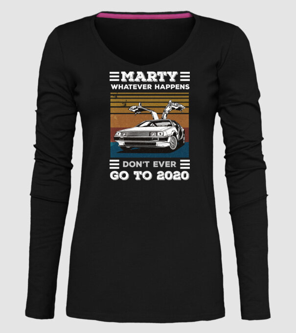 Marty don't ever go to 2020 model negru pe tricou