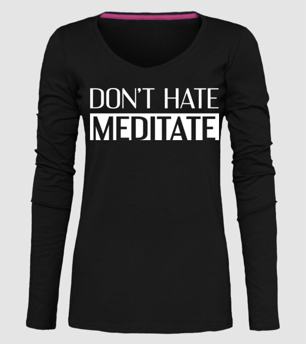 'Don''t hate, meditate' model negru pe tricou