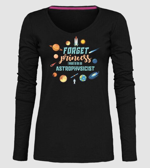 Forget princess, i want to be an astrophysicist model negru pe tricou