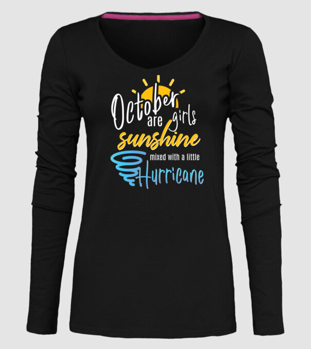 October Girls are Sunshine mixed with a little Hurricane model negru pe tricou