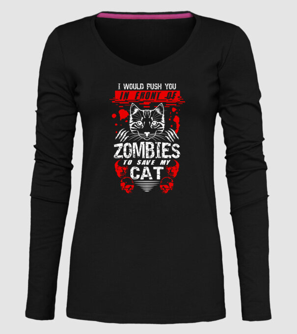 I would push you in front of zombies to save my cat model negru pe tricou