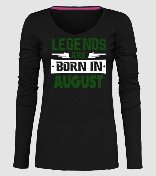 Legends are born in August model negru pe tricou
