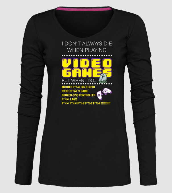 I don't always die when playing video games model negru pe tricou