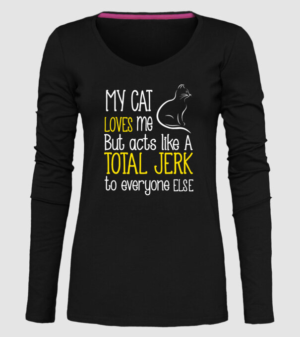 My cat loves me but acts like a total jerk to everyone else model negru pe tricou