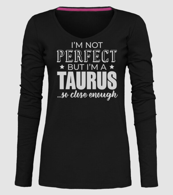 Not perfect, but TAURUS model negru pe tricou