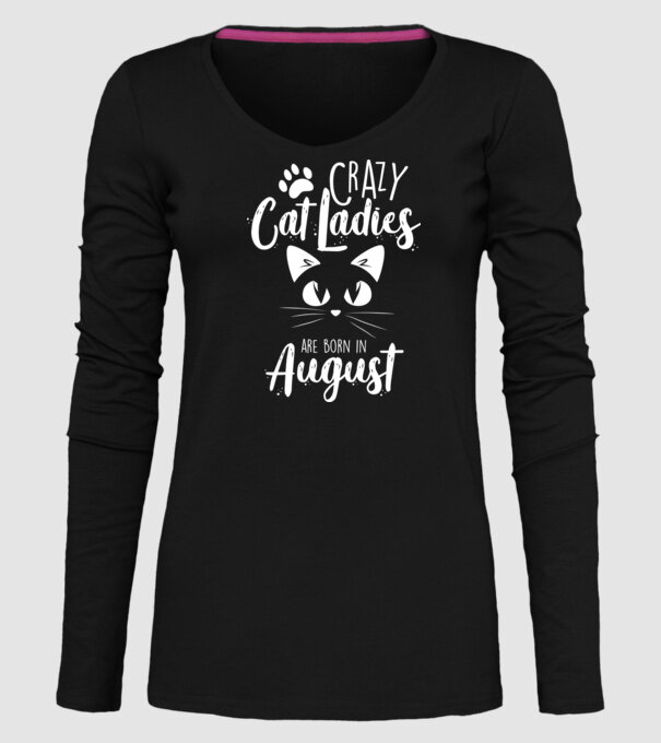 Crazy Cat Ladies are born in August model negru pe tricou