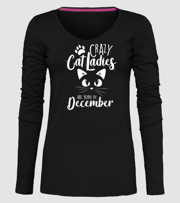 Crazy Cat Ladies are born in December model negru pe tricou