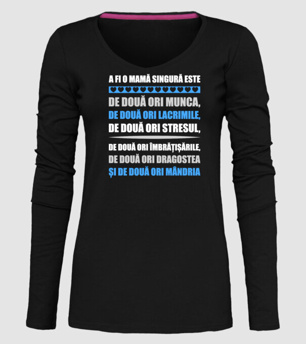 A fi o mamă singură este de două ori munca, de două ori lacrimile, de două ori stresul, de două ori îmbrățișările, de două ori d model negru pe tricou