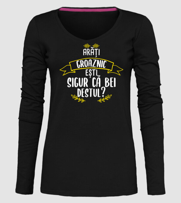 arăți groaznic, ești sigur că bei destul? model negru pe tricou