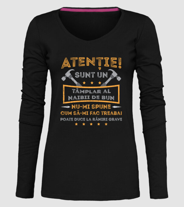 Atenție! Sunt un tâmplar al naibii de bun, nu-mi spune cum să-mi fac treaba! poate duce la răniri grave model negru pe tricou