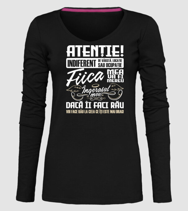Atenție! indiferent de vârstă, locație sau ocupație, fiica mea va fi mereu îngerașul meu, dacă îi faci rău, voi face rău la ceea model negru pe tricou