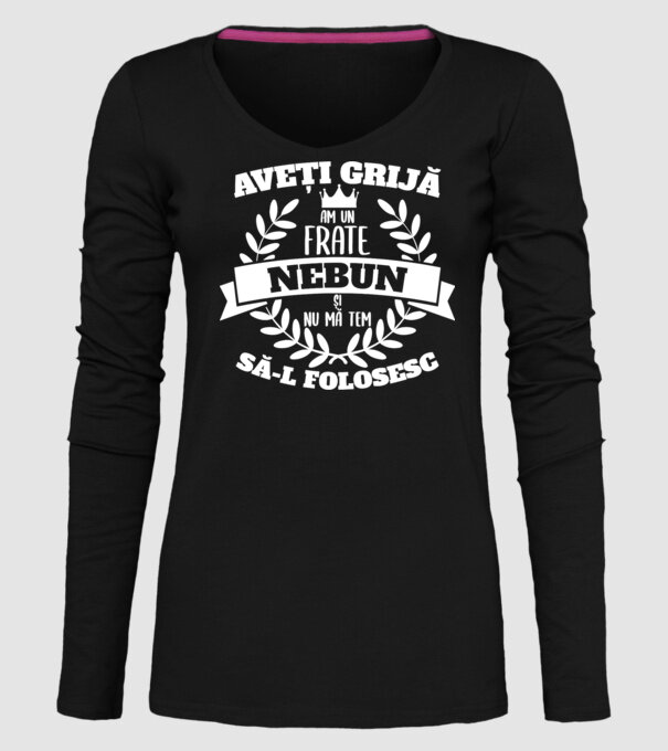 Aveți grijă, am un frate nebun și nu mă tem să-l folosesc model negru pe tricou