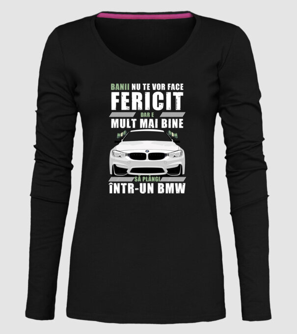 banii nu te vor face fericit, dar e mult mai bine să plângi într-un bmw model negru pe tricou