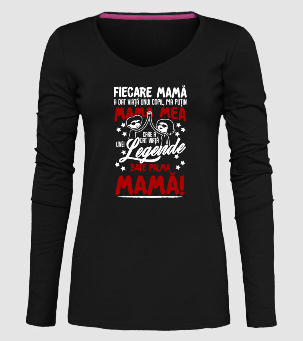 fiecare mamă a dat viață unui copil, mai puțin mama mea, care a dat viață unei legende. Bate palma mamă! model negru pe tricou