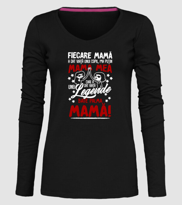 fiecare mamă a dat viață unui copil, mai puțin mama mea, care a dat viață unei legende. Bate palma mamă! model negru pe tricou