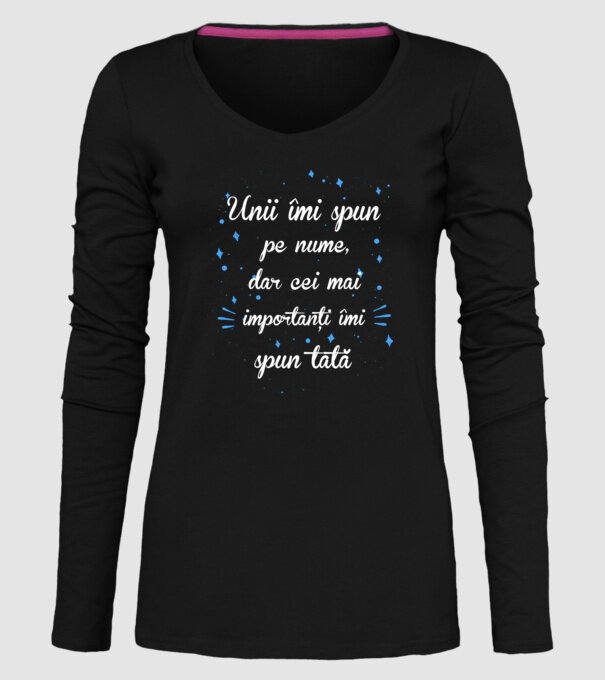 Unii îmi spun pe nume, dar cei mai importanți îmi spun tată model negru pe tricou