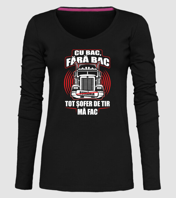 Cu bac, fără bac, tot șofer de tir mă fac model negru pe tricou