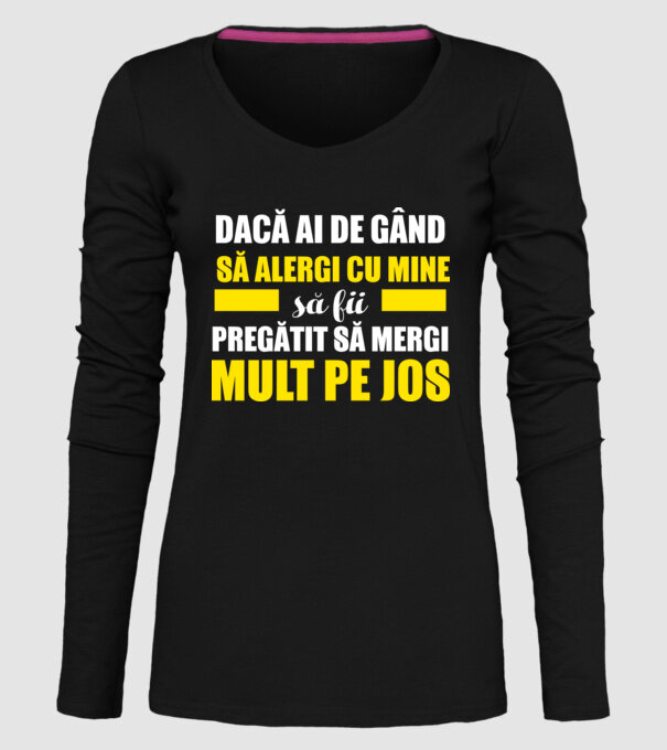 Dacă ai de gând să alergi cu mine, să fii pregătit să mergi mult pe jos model negru pe tricou