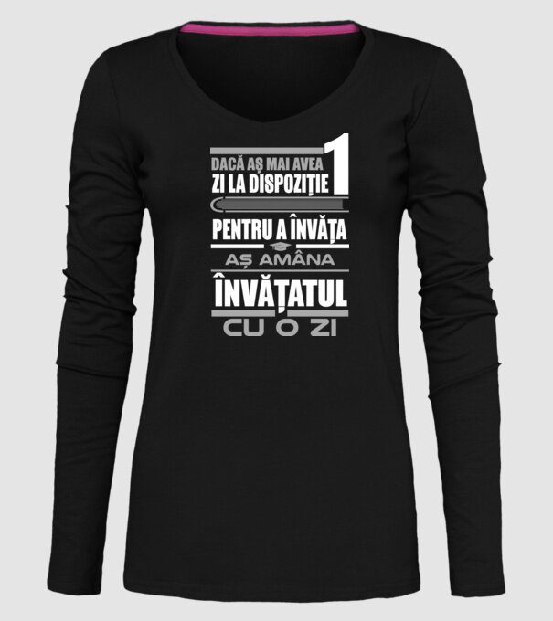 dacă aș mai avea o zi la dispoziție pentru a învăța, aș amâna învățatul cu o zi model negru pe tricou
