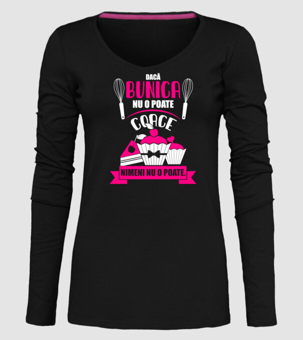 Dacă bunica nu o poate coace, nimeni nu o poate. model negru pe tricou