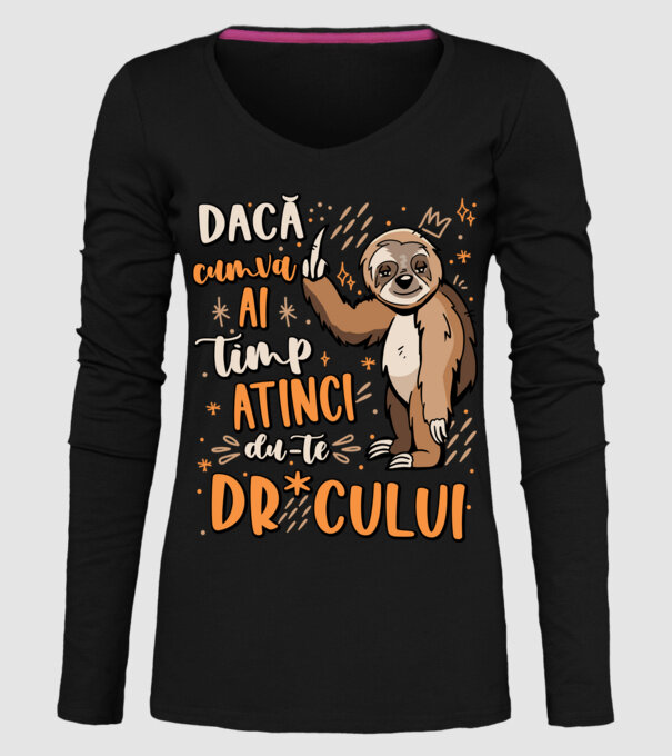 Dacă cumva ai timp, dute dr*cului! model negru pe tricou