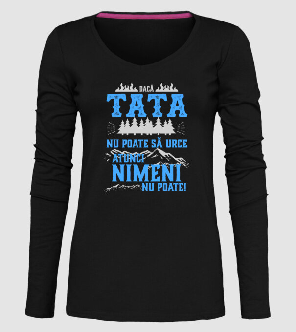 dacă tata nu poate să urce, atunci nimeni nu poate! model negru pe tricou