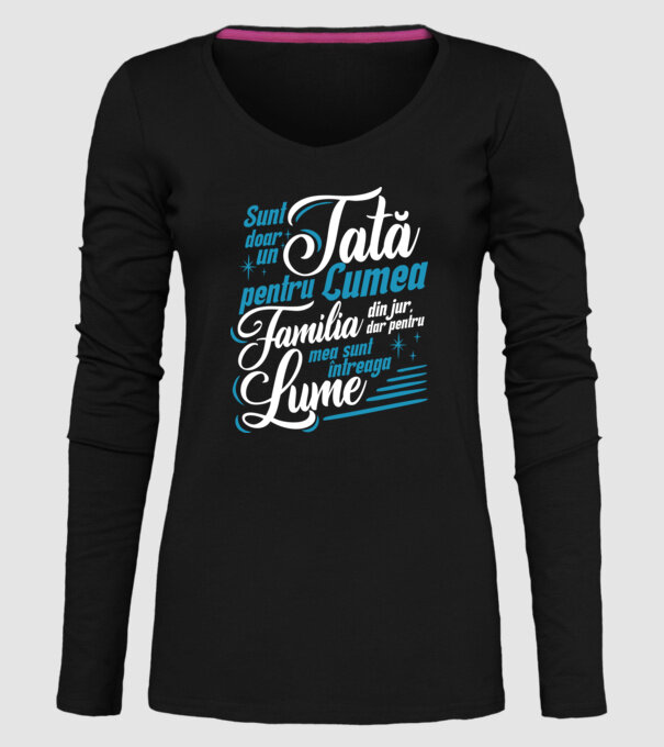 Sunt doar un tată pentru lumea din jur, dar pentru familia mea sunt întreaga lume! model negru pe tricou