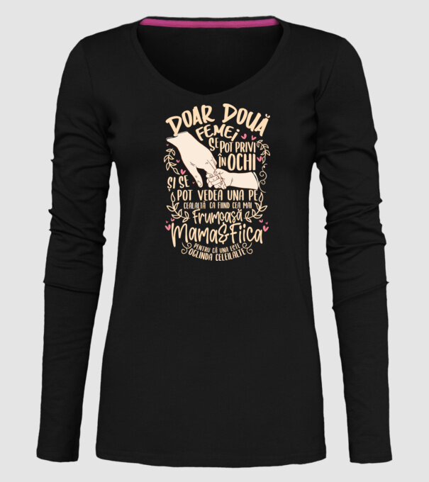 doar două femei se pot privi în ochi și se pot vedea una pe cealaltă ca fiind cea mai frumoasă - mama&fiica - pentru că una este model negru pe tricou