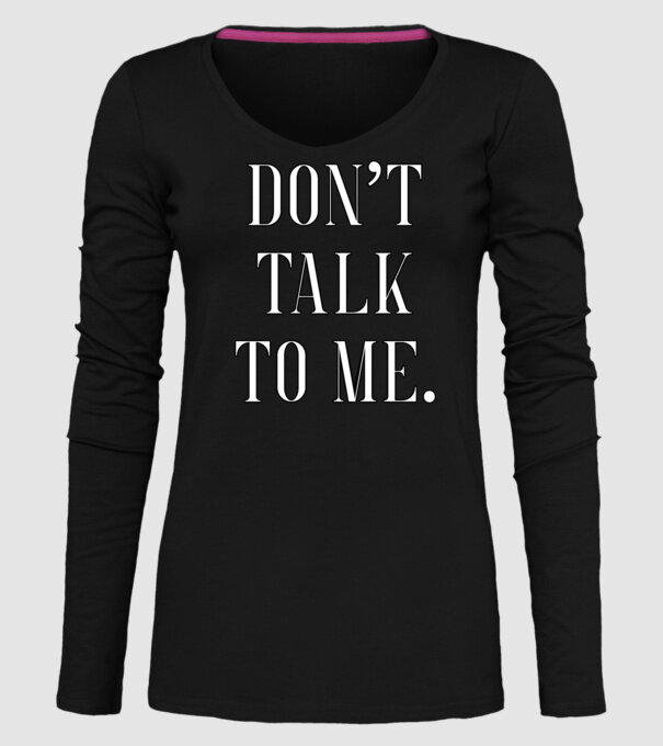 Dont talk to me model negru pe tricou