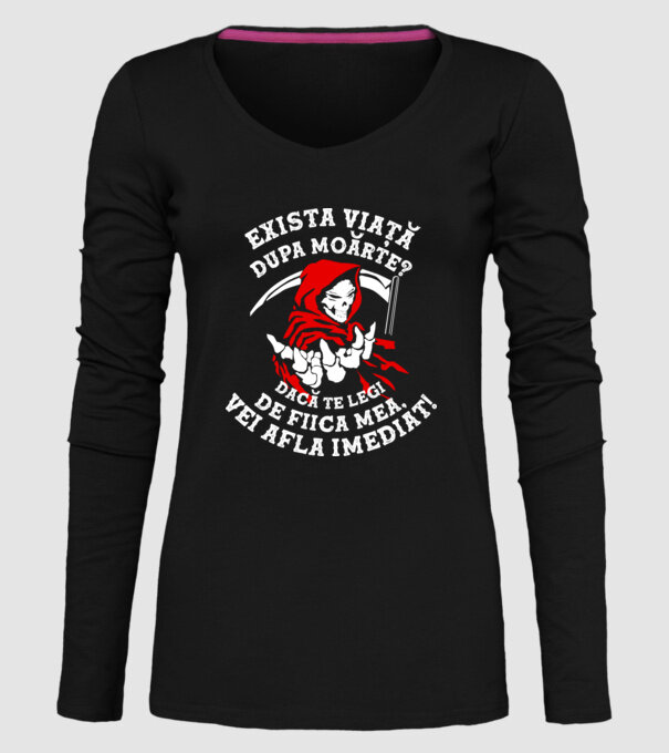 Există viață după moarte? Dacă te legi de fiica mea, vei afla imediat! model negru pe tricou