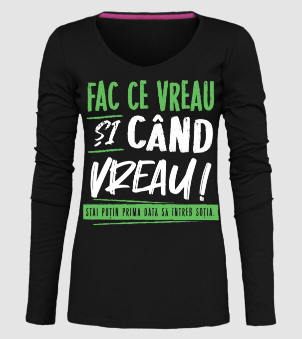Fac ce vreau și când vreau! model negru pe tricou