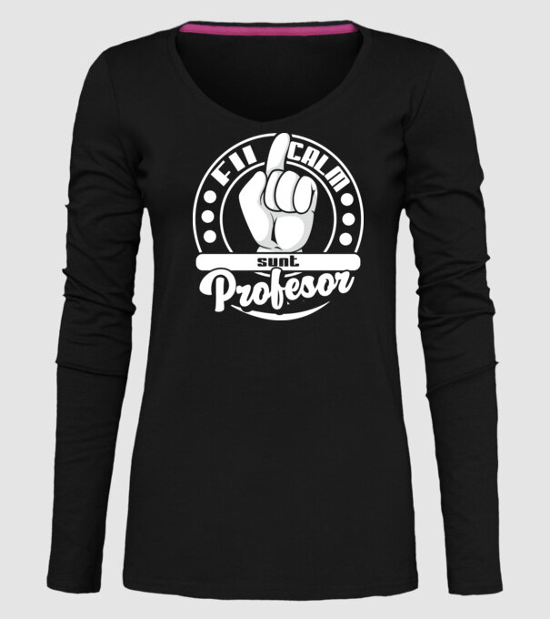 Fii calm.... sunt profesor model negru pe tricou