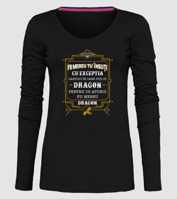 Fii mereu tu însuți, cu excepția cazului în care poți fi dragon, pentru că atunci fii mereu dragon! model negru pe tricou