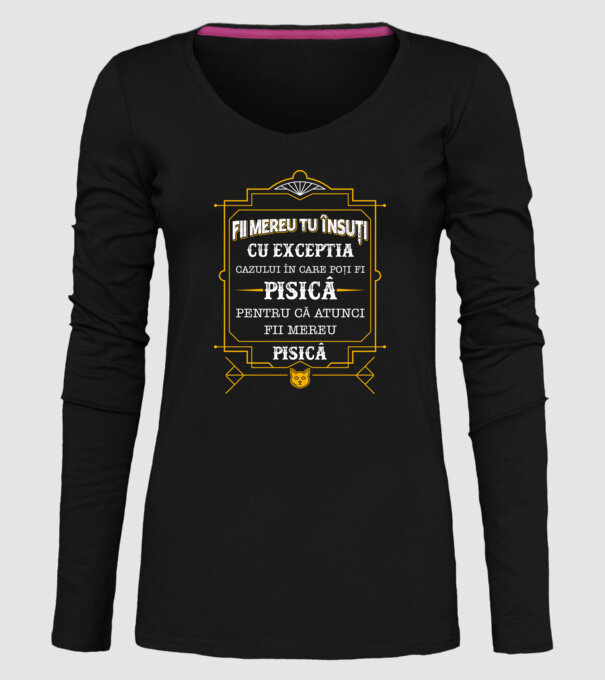 Fii mereu tu însuți, cu excepția cazului în care poți fi pisică, pentru că atunci fii mereu pisică! model negru pe tricou