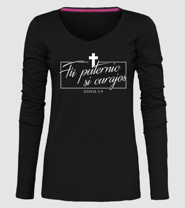 Fii puternic și curajos. Iosua 1:9 model negru pe tricou
